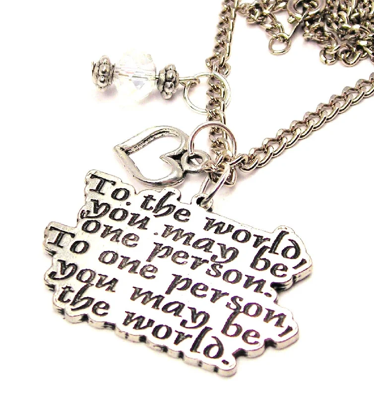 delicate necklaces for women -To The World You May Be One Person To One Person You May Be The World Heart And Crystal Necklace