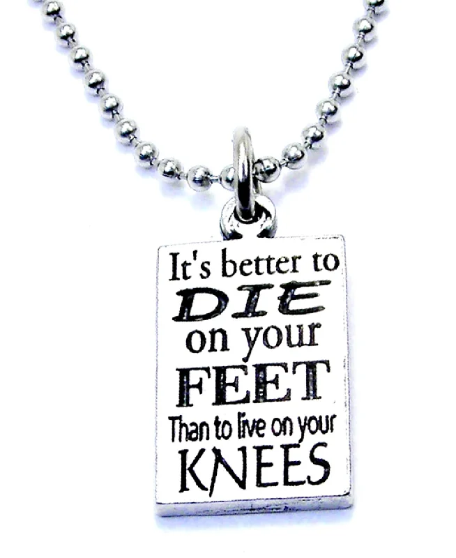 trendy pendant necklaces for women -It's Better To Die On Your Feet Than To Live On Your Knees Ball Chain Necklace