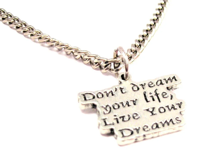 custom engraved necklaces -Don't Dream Your Life Live Your Dream Single Charm Necklace