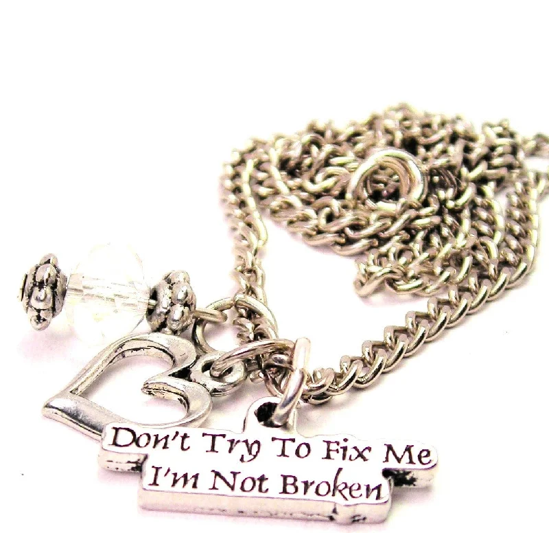 men's style necklaces for women -Don't Try To Fix Me I'm Not Broken Necklace with Small Heart